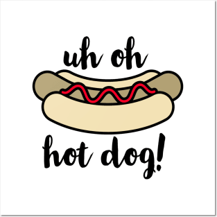 Uh Oh Hot Dog Posters and Art